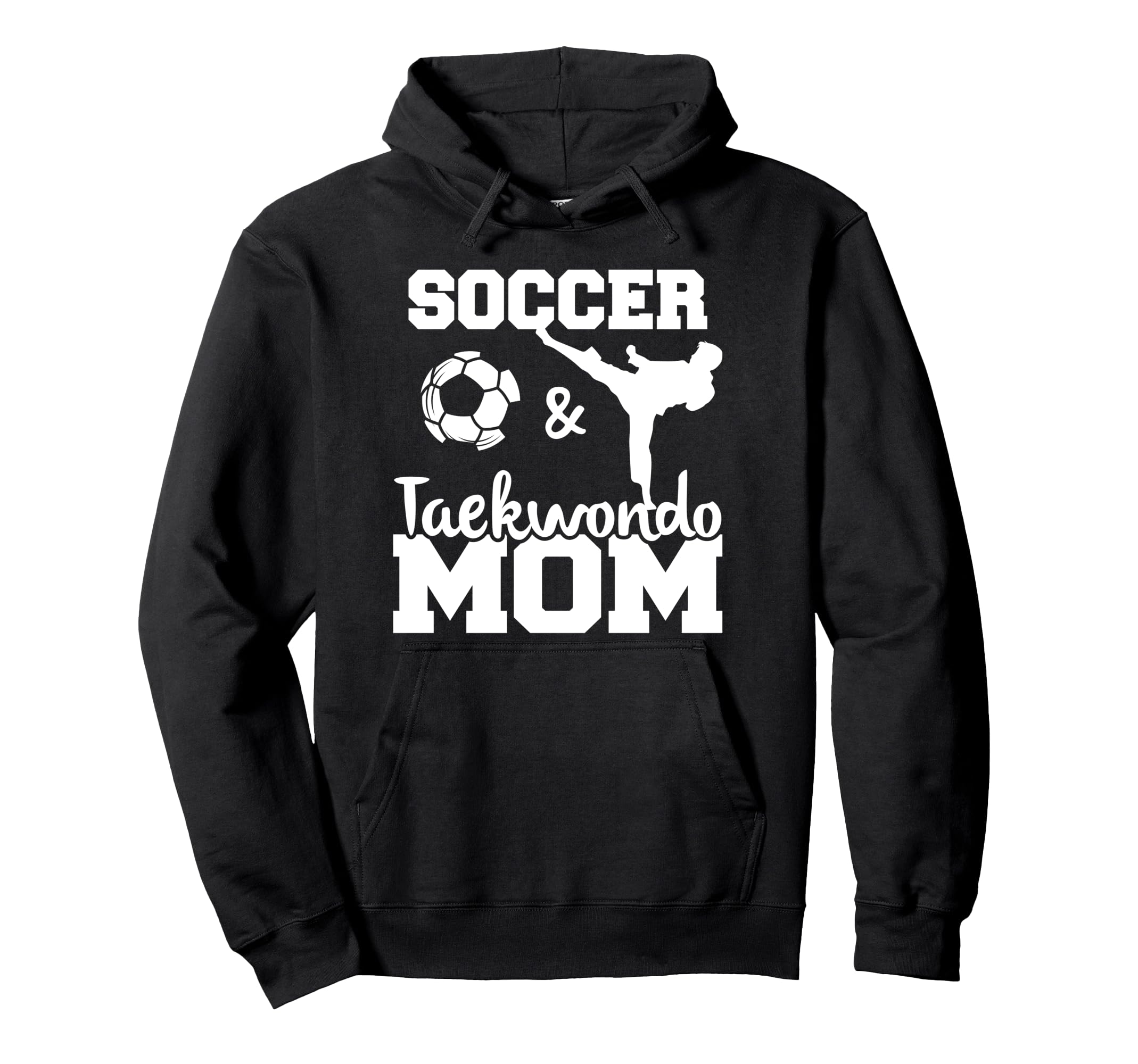 Soccer And Taekwondo Mom Funny Soccer Hoodie - Unique Graphic Unisex - T-Shirt, Sweatshirt, Hoodie