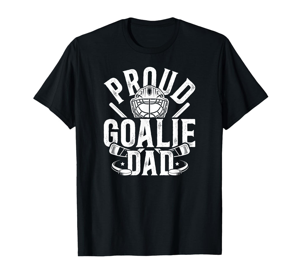 Proud Hockey Goalie Dad Hockey Goalkeeper T-Shirt - Graphic Print Unisex - T-Shirt, Sweatshirt, Hoodie