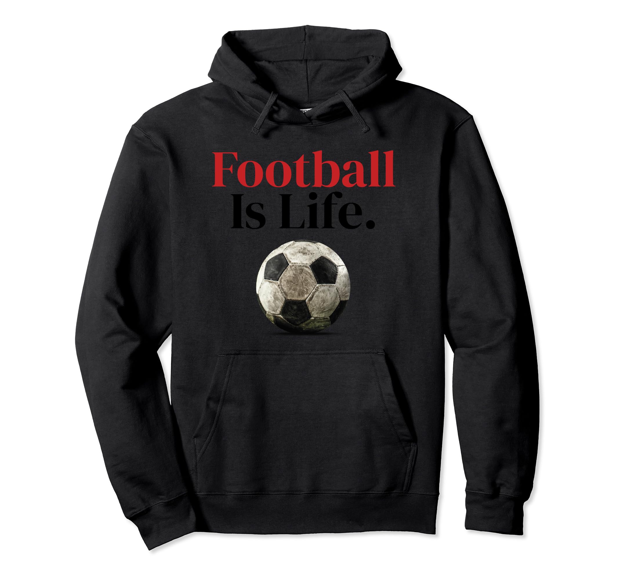 Football Is Life Soccer Fans Related Hoodie - Custom Art Print Men Women - T-Shirt, Sweatshirt, Hoodie