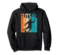 Futsal Indoor Soccer Futsal Player Hoodie - Streetwear Style Men Women - T-Shirt, Sweatshirt, Hoodie