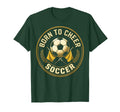 Born To Cheer Soccer Dad T-Shirt - Graphic Print Men Women - T-Shirt, Sweatshirt, Hoodie