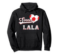 Family Soccer Player Gifts Soccer Lala Hoodie - Graphic Print for Adults - T-Shirt, Sweatshirt, Hoodie
