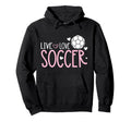 Soccer Soccer Player Live Love Soccer Hoodie - Casual Everyday Wear Unisex - T-Shirt, Sweatshirt, Hoodie