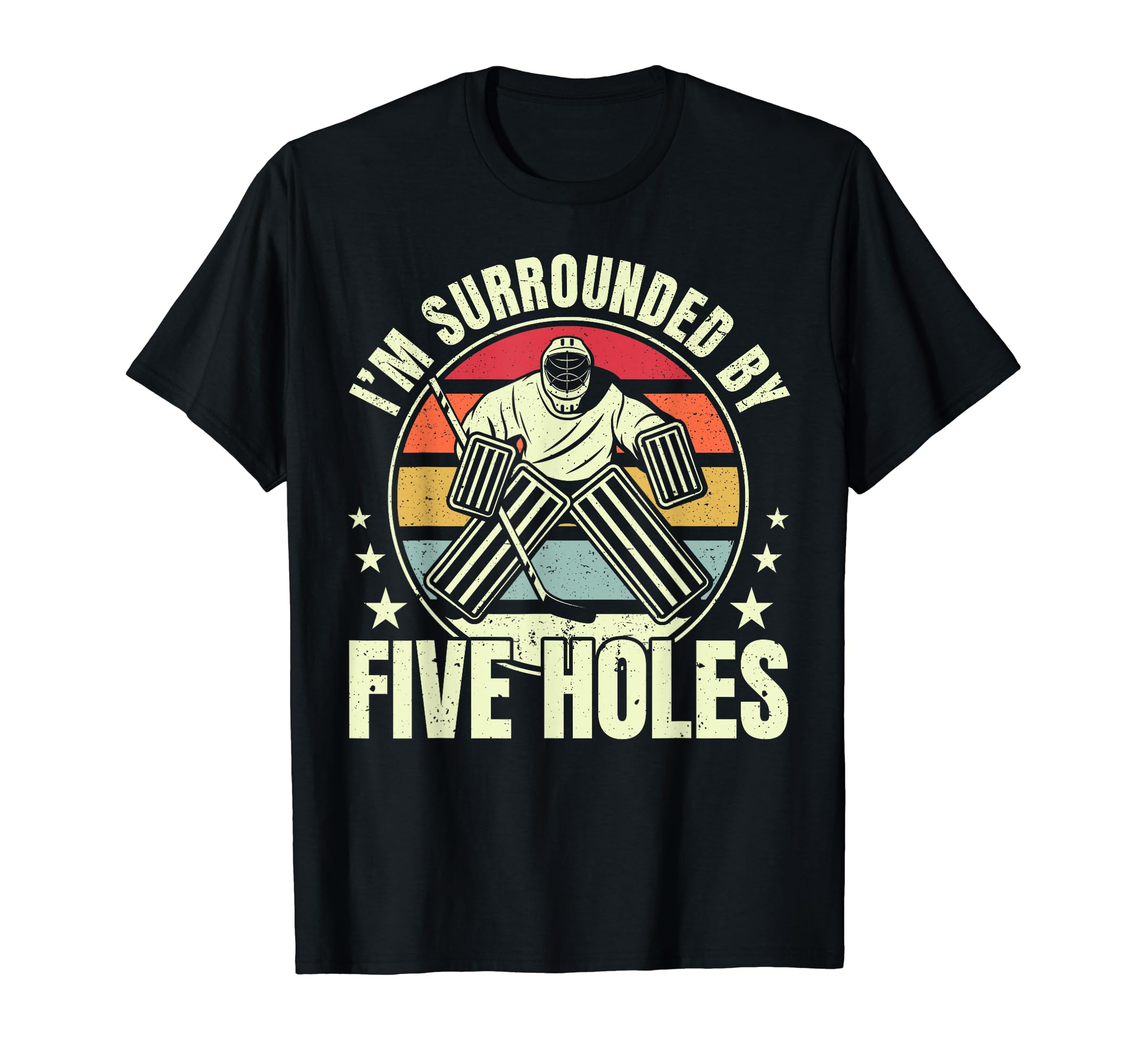 Im Surrounded Five Holes Goalie Ice T-Shirt - Streetwear Style Men Women - T-Shirt, Sweatshirt, Hoodie