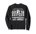 Soccer Goalie Brother Supportive Sweatshirt - Custom Art Print Men Women - T-Shirt, Sweatshirt, Hoodie