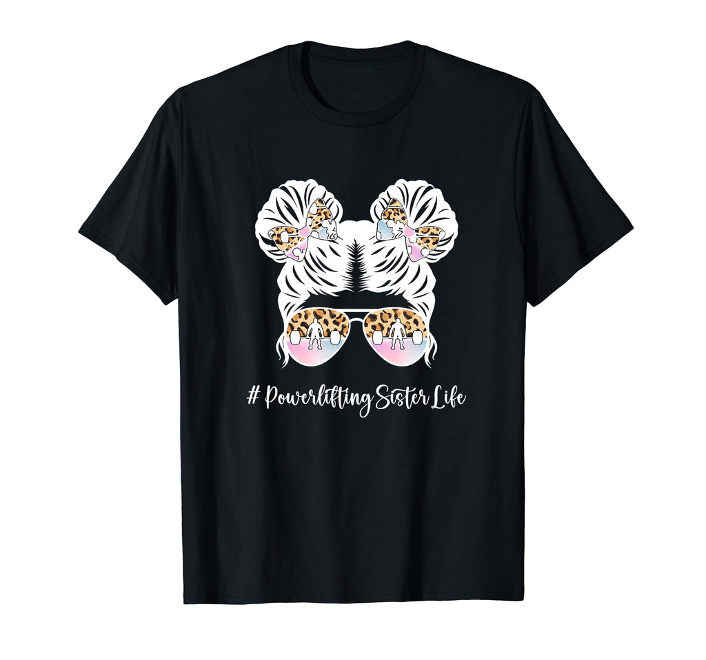 Powerlifting Sister Life Sister T-Shirt - Streetwear Style for Adults - T-Shirt, Sweatshirt, Hoodie