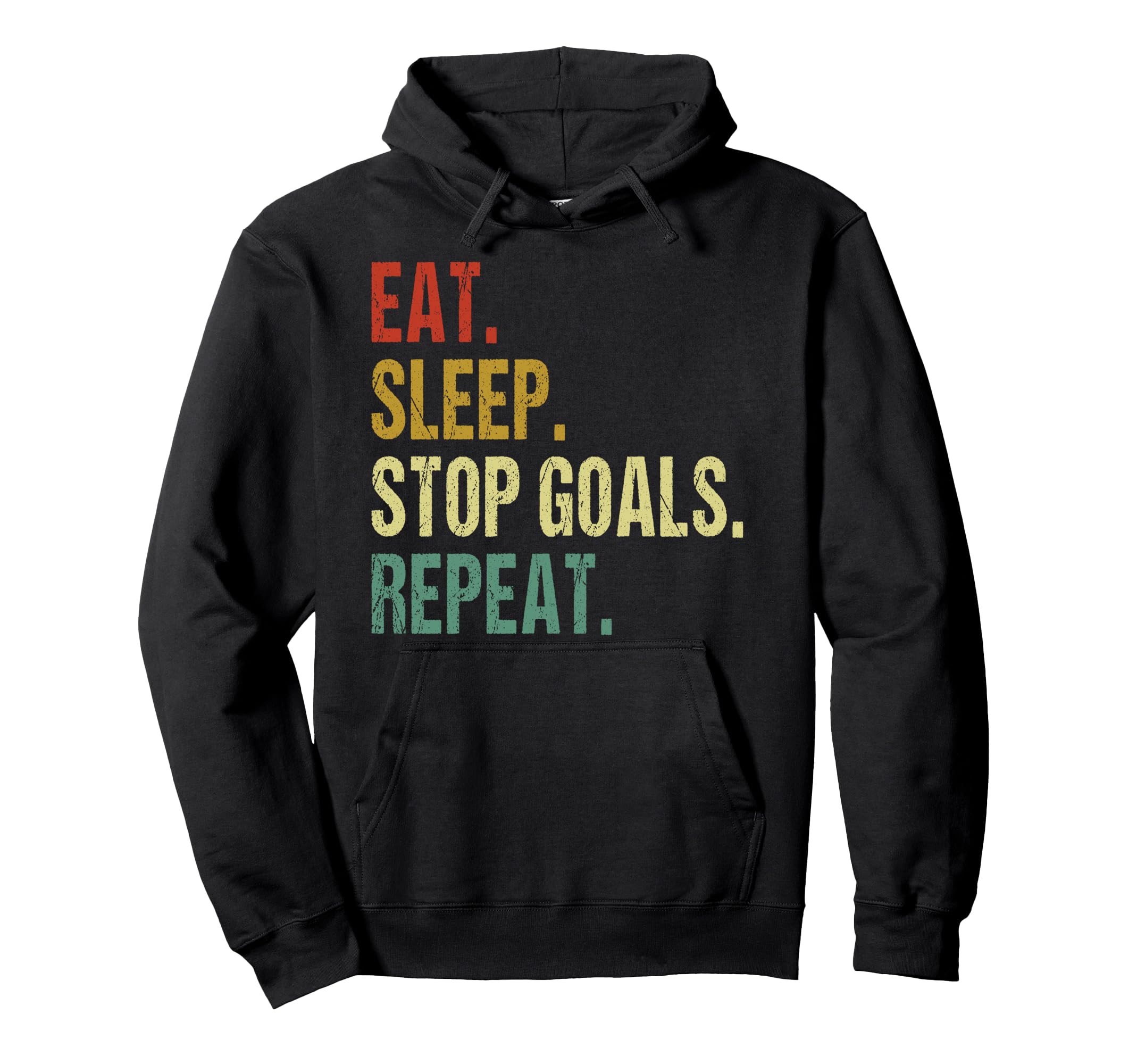 Funny Eat Sleep Stop Goals Repeat Goalie Hoodie - Custom Art Print Unisex - T-Shirt, Sweatshirt, Hoodie