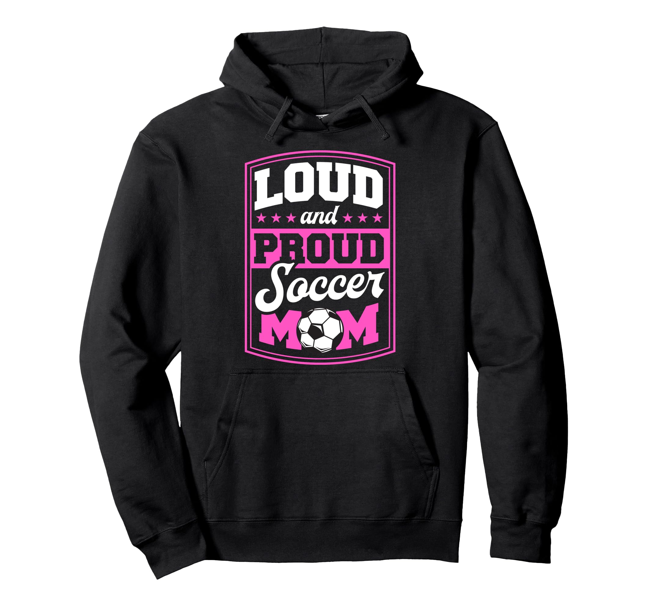 Loud And Proud Soccer Mom Soccer Mom Hoodie - Casual Everyday Wear Unisex - T-Shirt, Sweatshirt, Hoodie