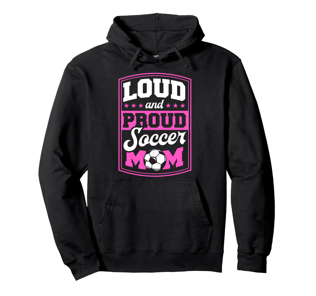 Loud And Proud Soccer Mom Soccer Mom Pride Hoodie - Graphic Print Unisex - T-Shirt, Sweatshirt, Hoodie