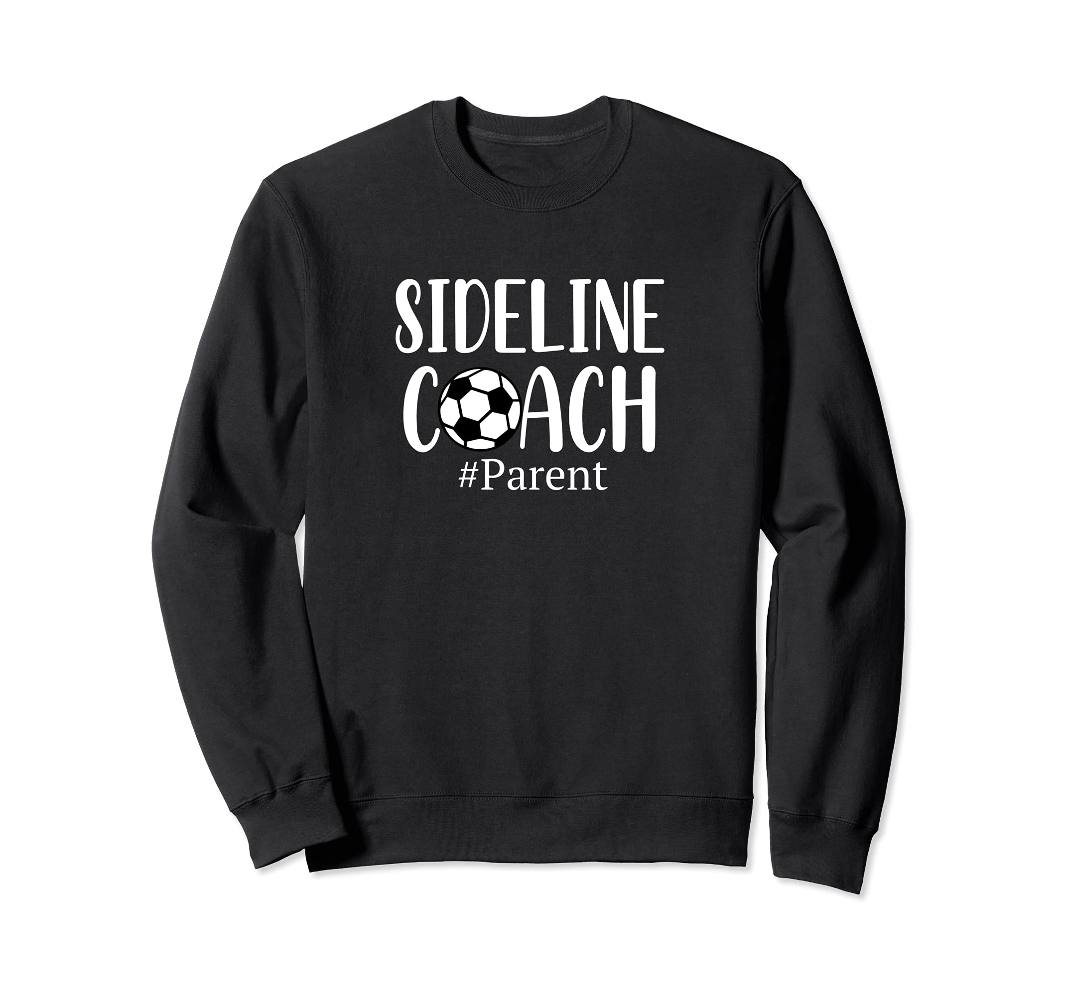 Funny Sideline Coach Parent Soccer Sweatshirt - Graphic Print Men Women - T-Shirt, Sweatshirt, Hoodie