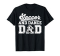 Soccer And Dancing Dad Dancer And Soccer T-Shirt - Streetwear Style Unisex - T-Shirt, Sweatshirt, Hoodie