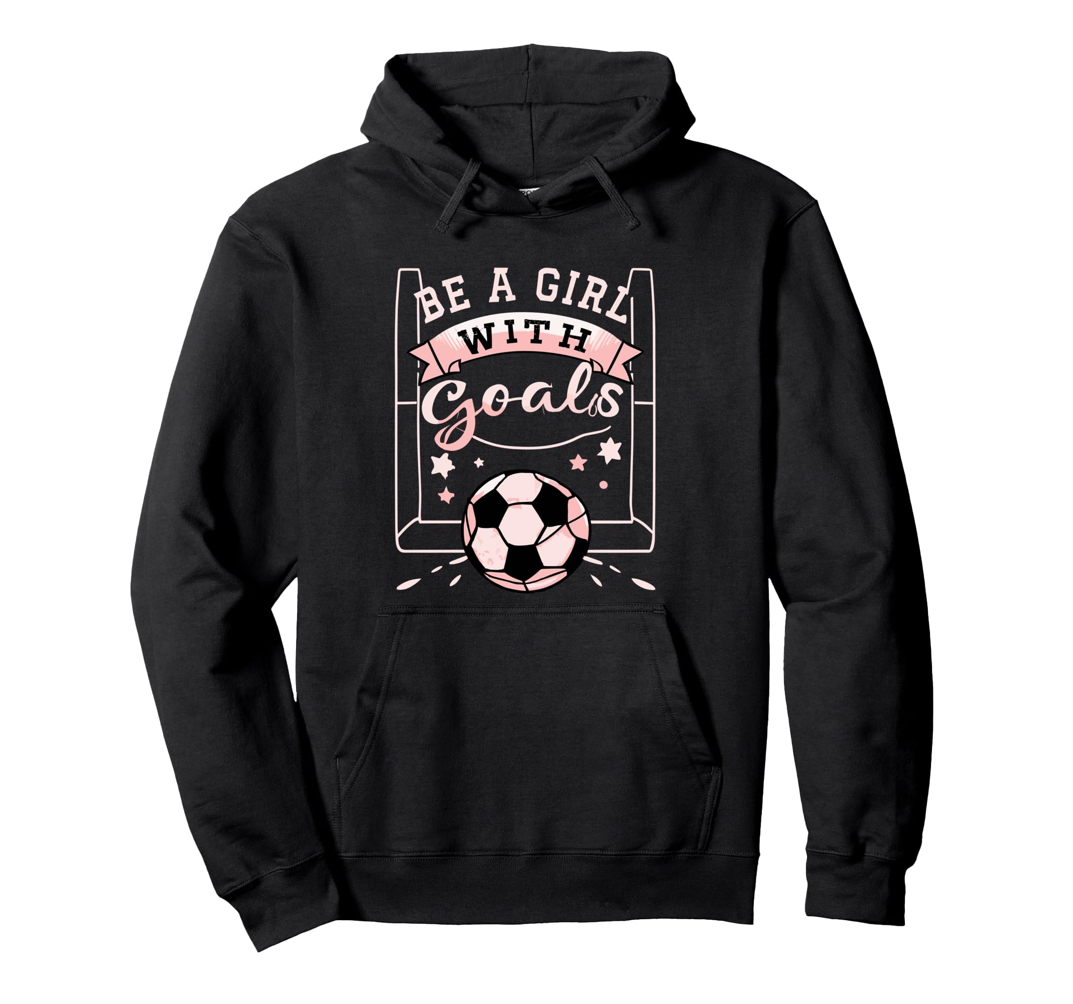 Be Goals Soccer Motivational Hoodie - Casual Everyday Wear Men Women - T-Shirt, Sweatshirt, Hoodie