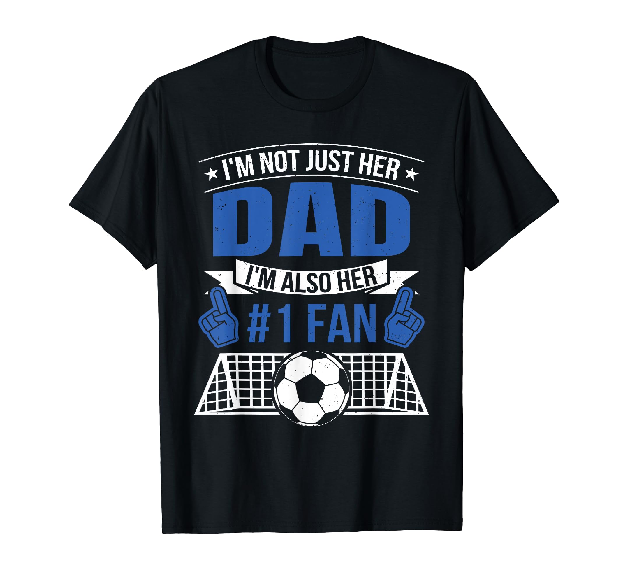 Im Not Just Her Dad Father Funny T-Shirt - Streetwear Style for Adults - T-Shirt, Sweatshirt, Hoodie