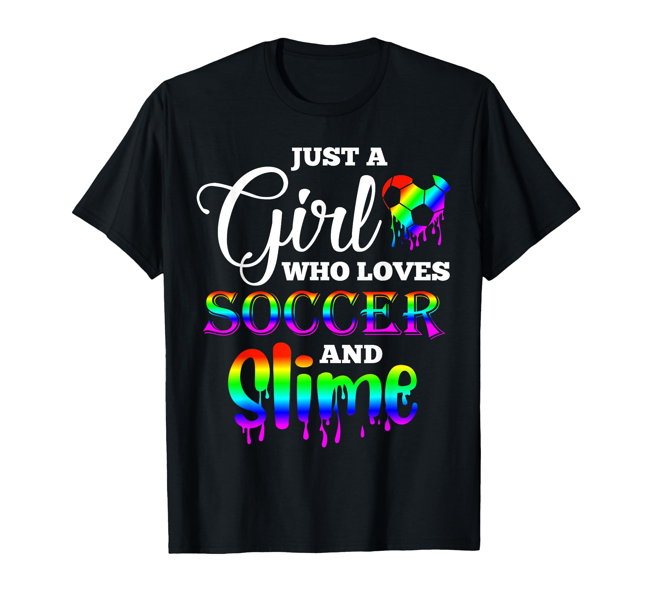 Just Who Loves Soccer And Slime Funny T-Shirt - Aesthetic Graphic Unisex - T-Shirt, Sweatshirt, Hoodie