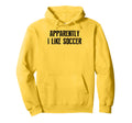 Apparently I Like Soccer Soccer Season Hoodie - Aesthetic Graphic Unisex - T-Shirt, Sweatshirt, Hoodie