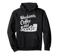 Weekends Coffee And Soccer Fun Soccer Dad Hoodie - Custom Art Print Unisex - T-Shirt, Sweatshirt, Hoodie
