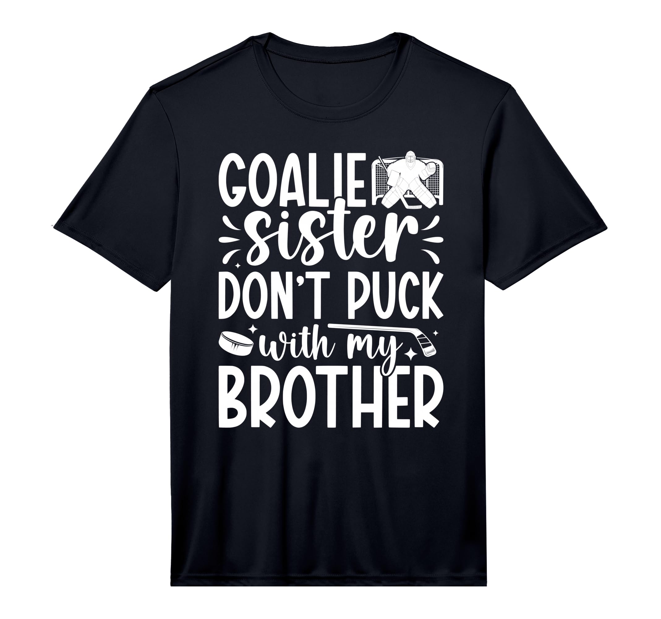 Mens Hockey Goalie Sister Funny Ice Hockey T-Shirt - Graphic Print Unisex - T-Shirt, Sweatshirt, Hoodie