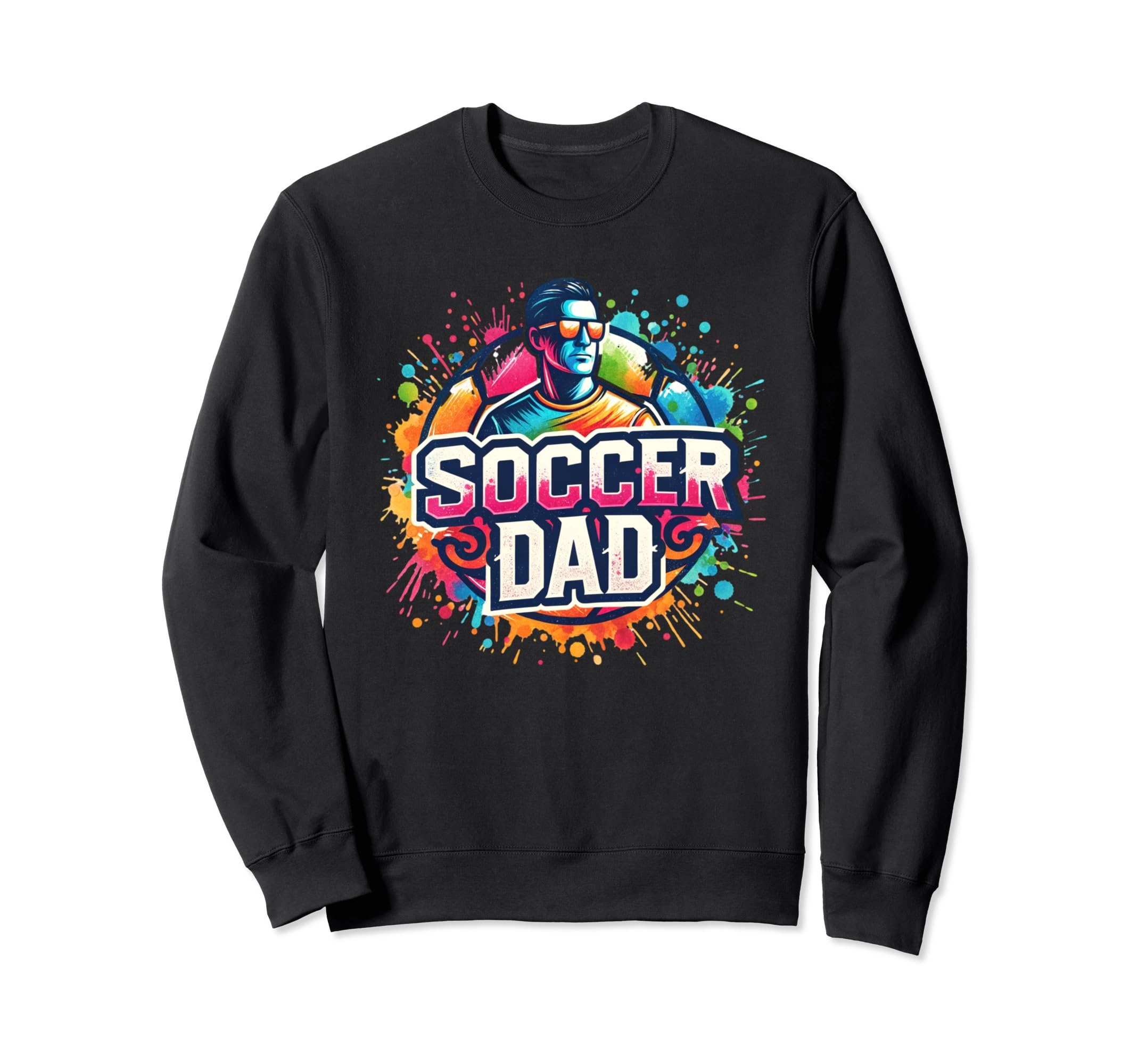 Soccer Dad Father Daddy Sweatshirt - Casual Everyday Wear for Adults - T-Shirt, Sweatshirt, Hoodie