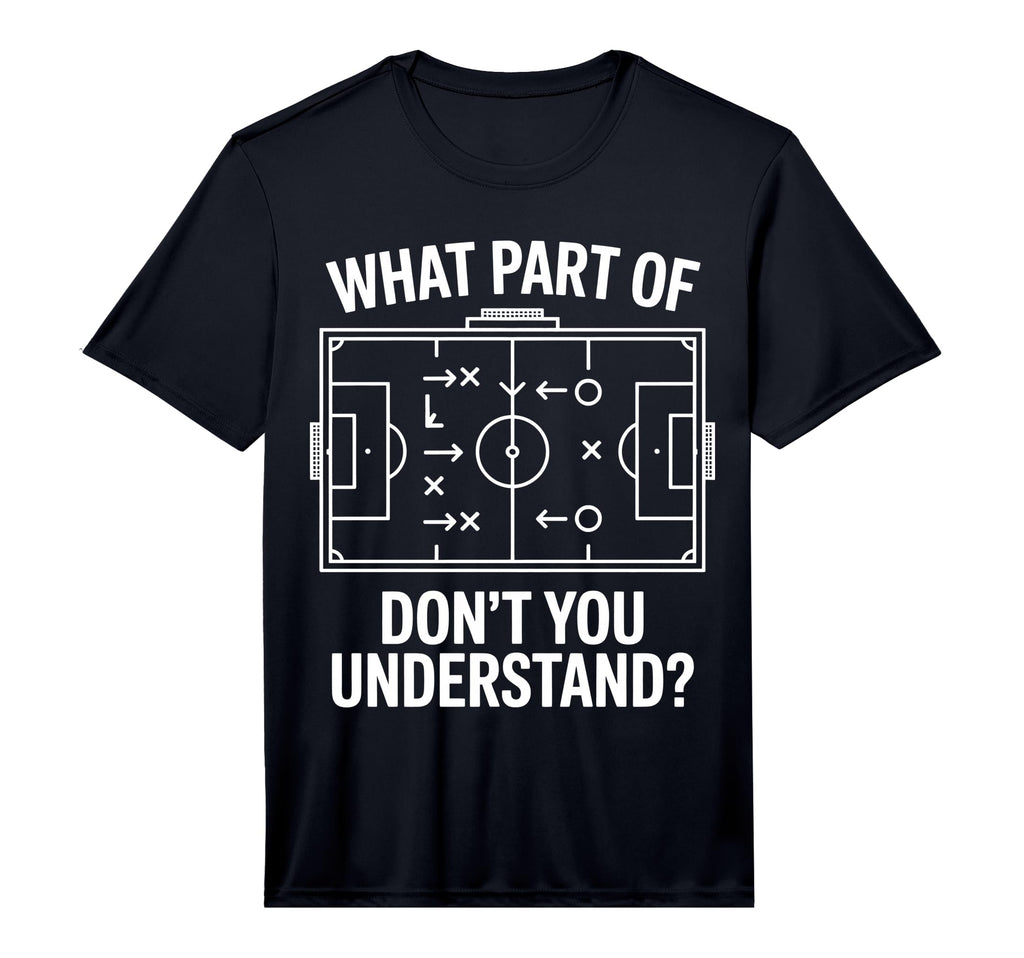 Mens What Part Soccer Football T-Shirt - Casual Everyday Wear for Adults - T-Shirt, Sweatshirt, Hoodie