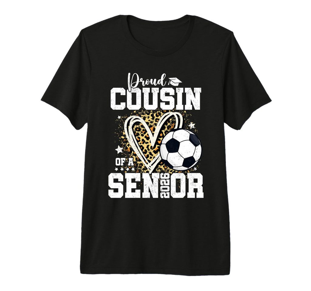 Proud Cousin 2026 Senior Soccer T-Shirt - Custom Art Print for Adults - T-Shirt, Sweatshirt, Hoodie