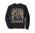 My Favorite Soccer Player Calls Me Sweatshirt - Graphic Print for Adults - T-Shirt, Sweatshirt, Hoodie
