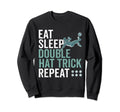Eat Sleep Double Hat Trick Repeat Sweatshirt - Graphic Print for Adults - T-Shirt, Sweatshirt, Hoodie