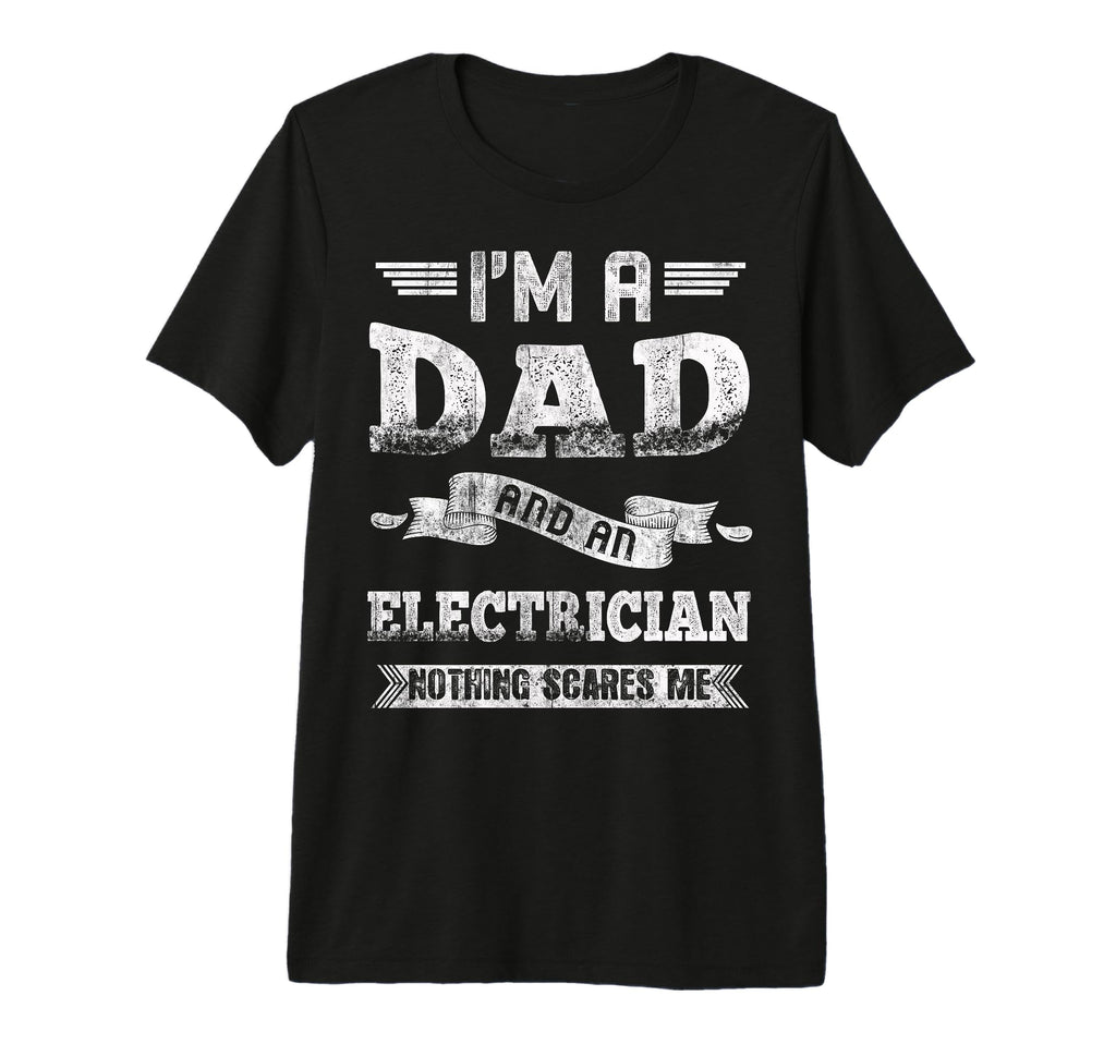 Im Dad And Electrician Nothing Scares T-Shirt - Aesthetic Graphic Unisex - T-Shirt, Sweatshirt, Hoodie