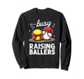 Energetic Busy Raising Ballers Sweatshirt - Minimalist Print Men Women - T-Shirt, Sweatshirt, Hoodie