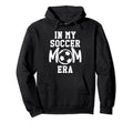 My Soccer Mom Era Soccer Mama My Soccer Hoodie - Aesthetic Graphic Unisex - T-Shirt, Sweatshirt, Hoodie