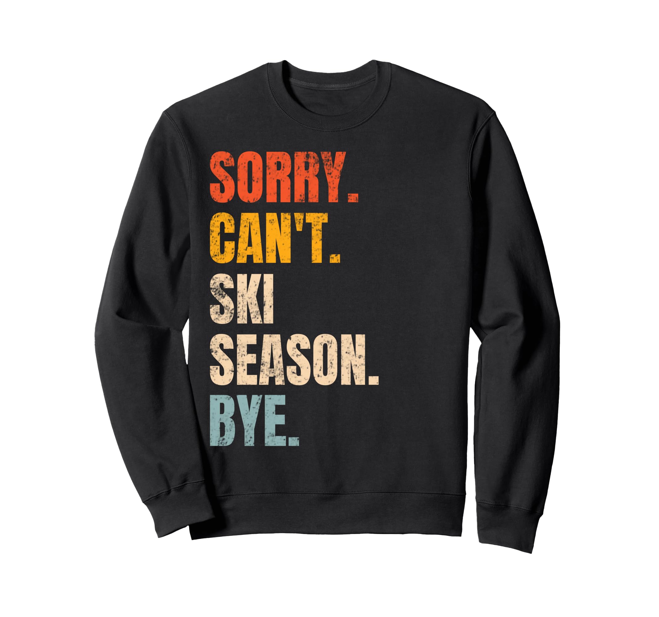 Sorry Cant Ski Season Bye Skiing Sweatshirt - Minimalist Print for Adults - T-Shirt, Sweatshirt, Hoodie
