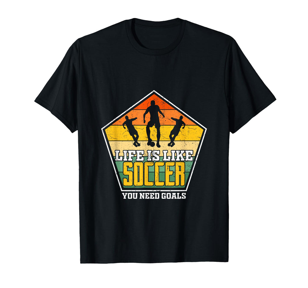Life Is Like Soccer Player Team T-Shirt - Casual Everyday Wear Men Women - T-Shirt, Sweatshirt, Hoodie