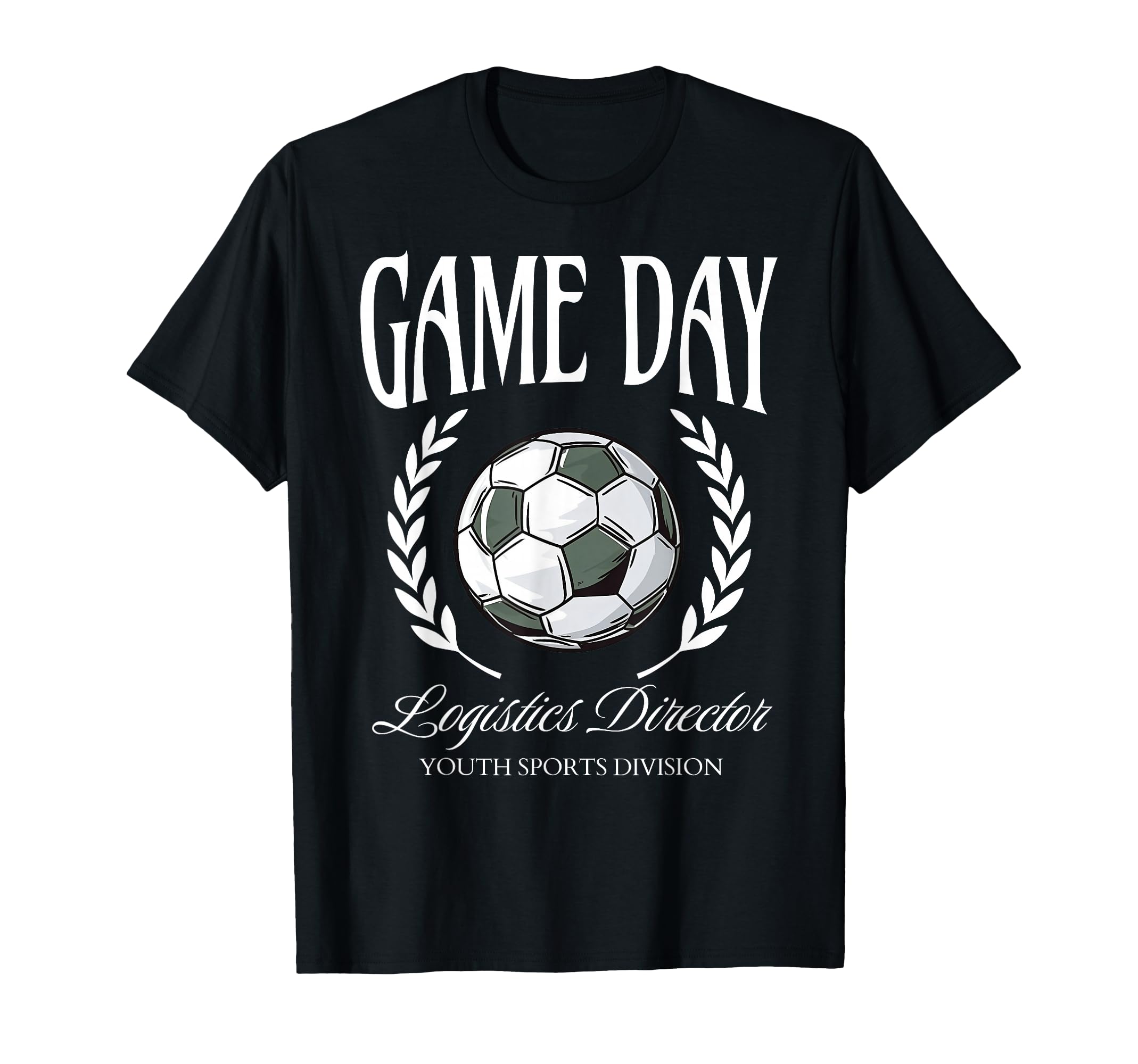 Game Day Logistics Director Soccer Parent T-Shirt - Graphic Print Unisex - T-Shirt, Sweatshirt, Hoodie