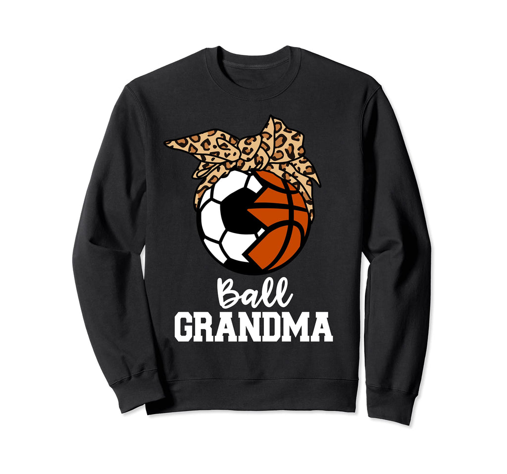 Ball Grandma Soccer Basketball Sweatshirt - Fun Novelty Design Unisex - T-Shirt, Sweatshirt, Hoodie