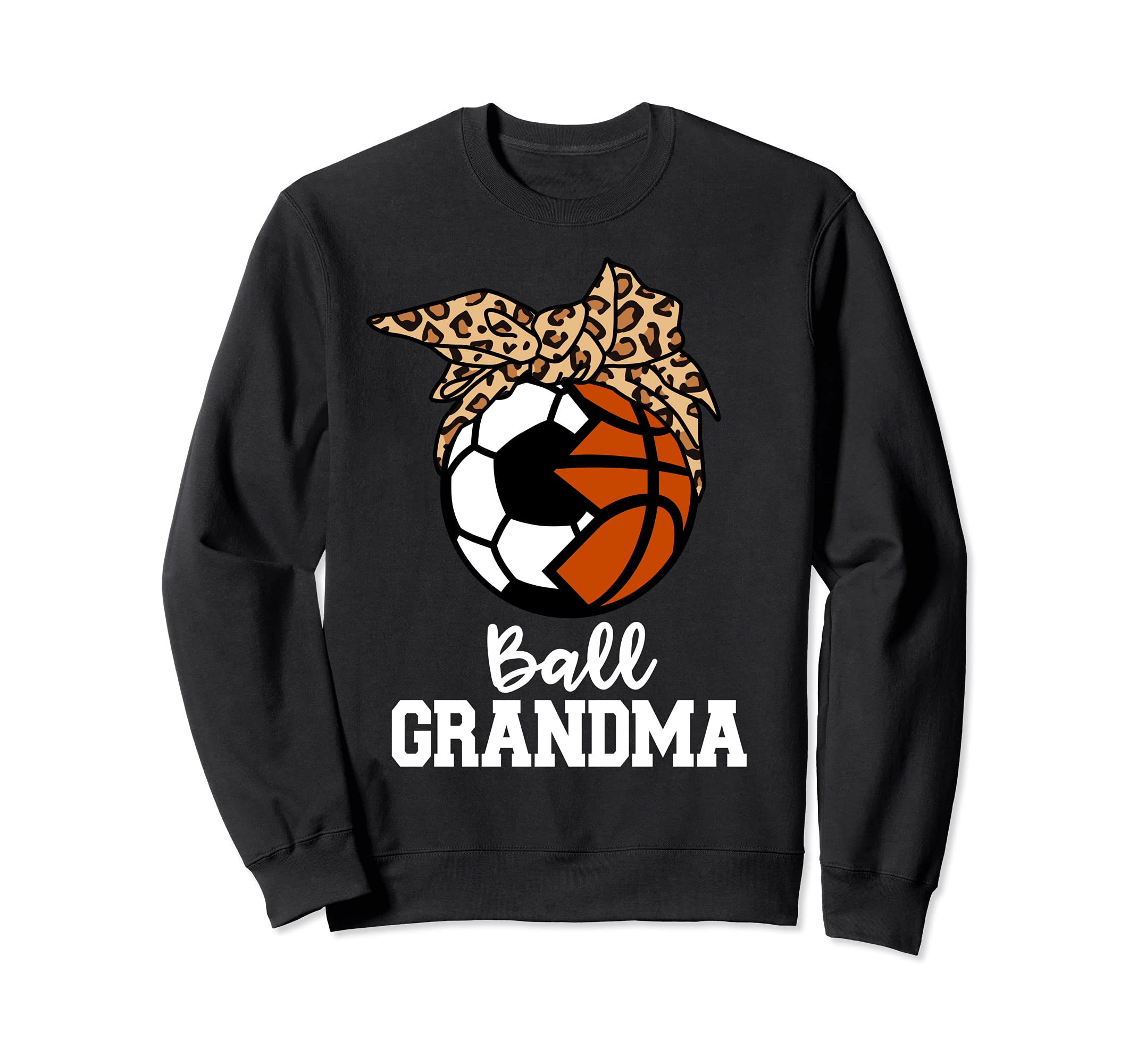 Ball Grandma Soccer Basketball Sweatshirt - Fun Novelty Design Unisex - T-Shirt, Sweatshirt, Hoodie