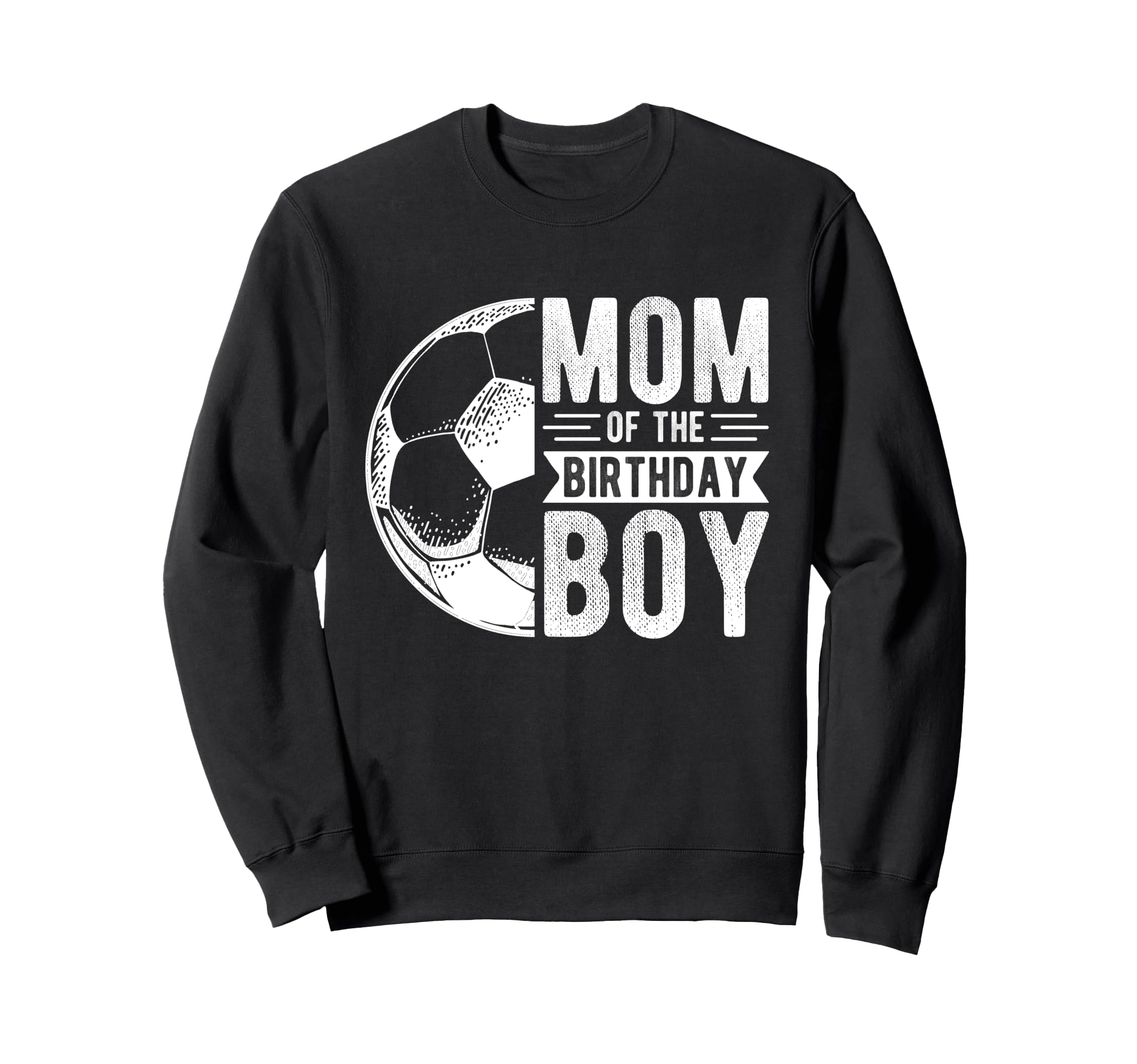 Mom Birthday Soccer Birthday Mom Sweatshirt - Unique Graphic Unisex - T-Shirt, Sweatshirt, Hoodie