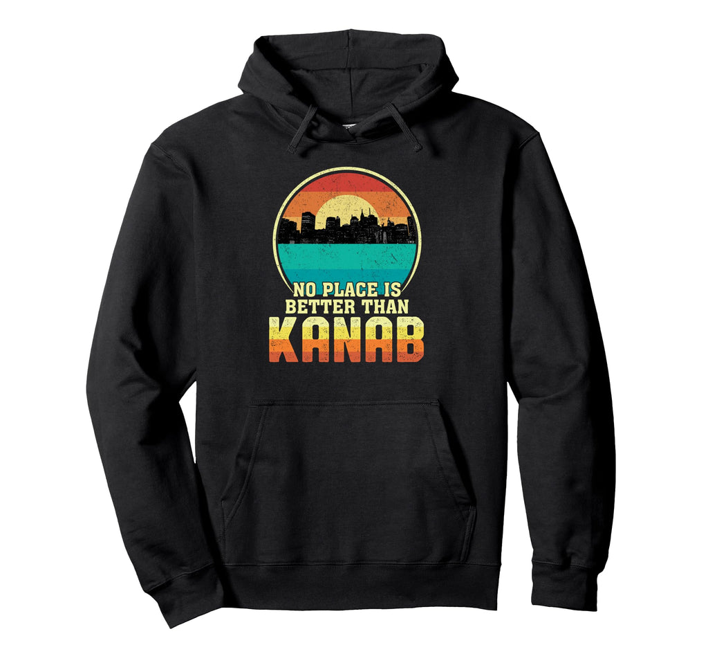 No Place Is Better Than Kanab Utah Hoodie - Aesthetic Graphic Unisex - T-Shirt, Sweatshirt, Hoodie