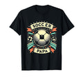 Soccer Papa Family Matching Dad Fathers T-Shirt - Streetwear Style Unisex - T-Shirt, Sweatshirt, Hoodie
