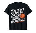 You Dont Scare Me I Coach Basketball T-Shirt - Minimalist Print for Adults - T-Shirt, Sweatshirt, Hoodie