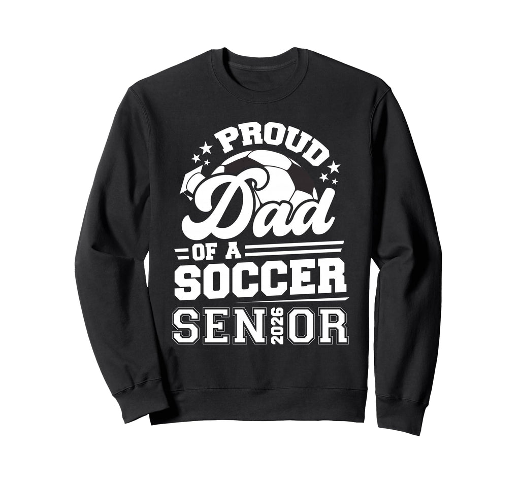 Proud Dad Soccer Ball Senior Sweatshirt - Aesthetic Graphic for Adults - T-Shirt, Sweatshirt, Hoodie