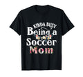 Funny Mom Gift Kinda Busy Being T-Shirt - Casual Everyday Wear for Adults - T-Shirt, Sweatshirt, Hoodie