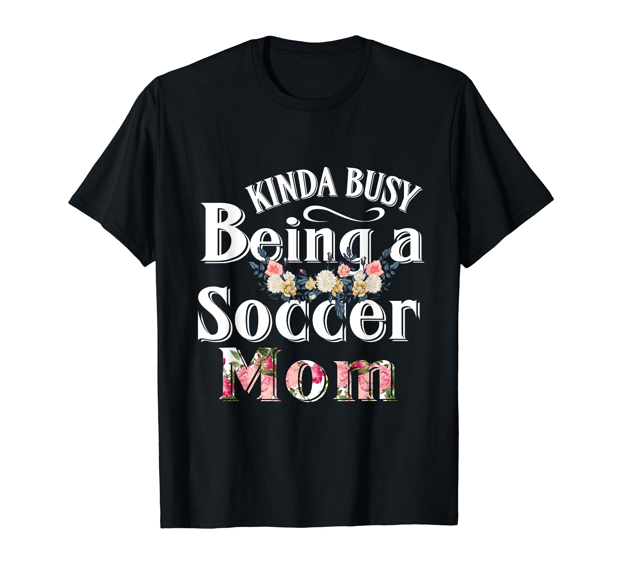 Funny Mom Gift Kinda Busy Being T-Shirt - Casual Everyday Wear for Adults - T-Shirt, Sweatshirt, Hoodie