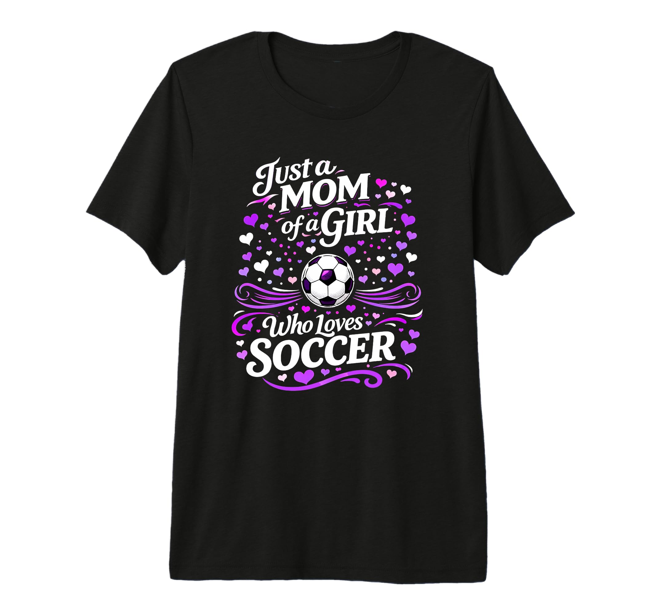 Soccer Mother Just Mom Who Loves Soccer T-Shirt - Unique Graphic Men Women - T-Shirt, Sweatshirt, Hoodie