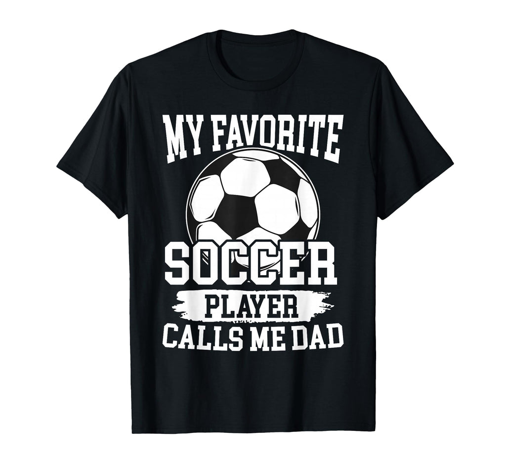 My Favorite Soccer Player Calls Me T-Shirt - Novelty Apparel for Adults - T-Shirt, Sweatshirt, Hoodie