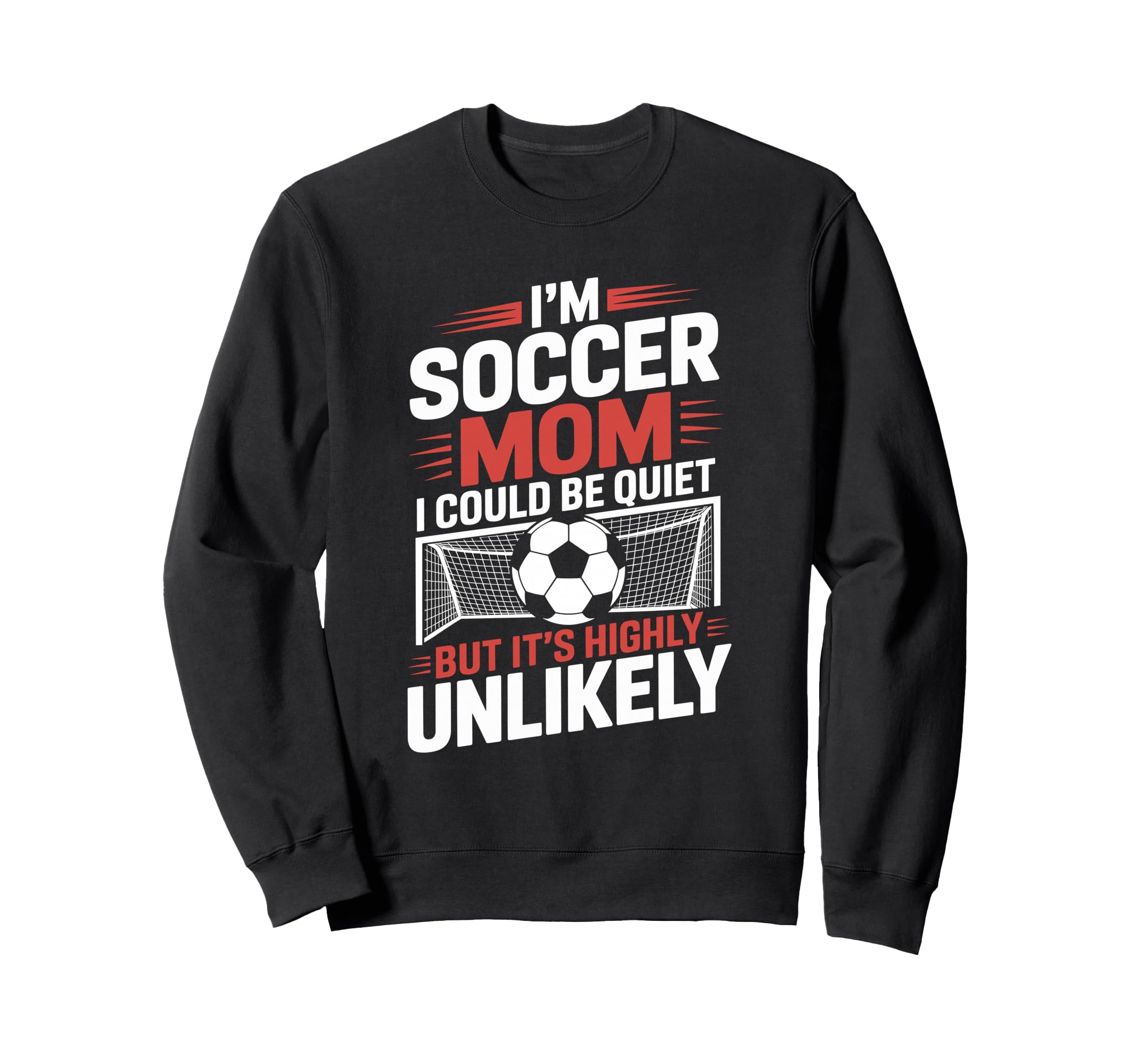 Im Soccer Mom I Could Be Quiet Sweatshirt - Minimalist Print for Adults - T-Shirt, Sweatshirt, Hoodie