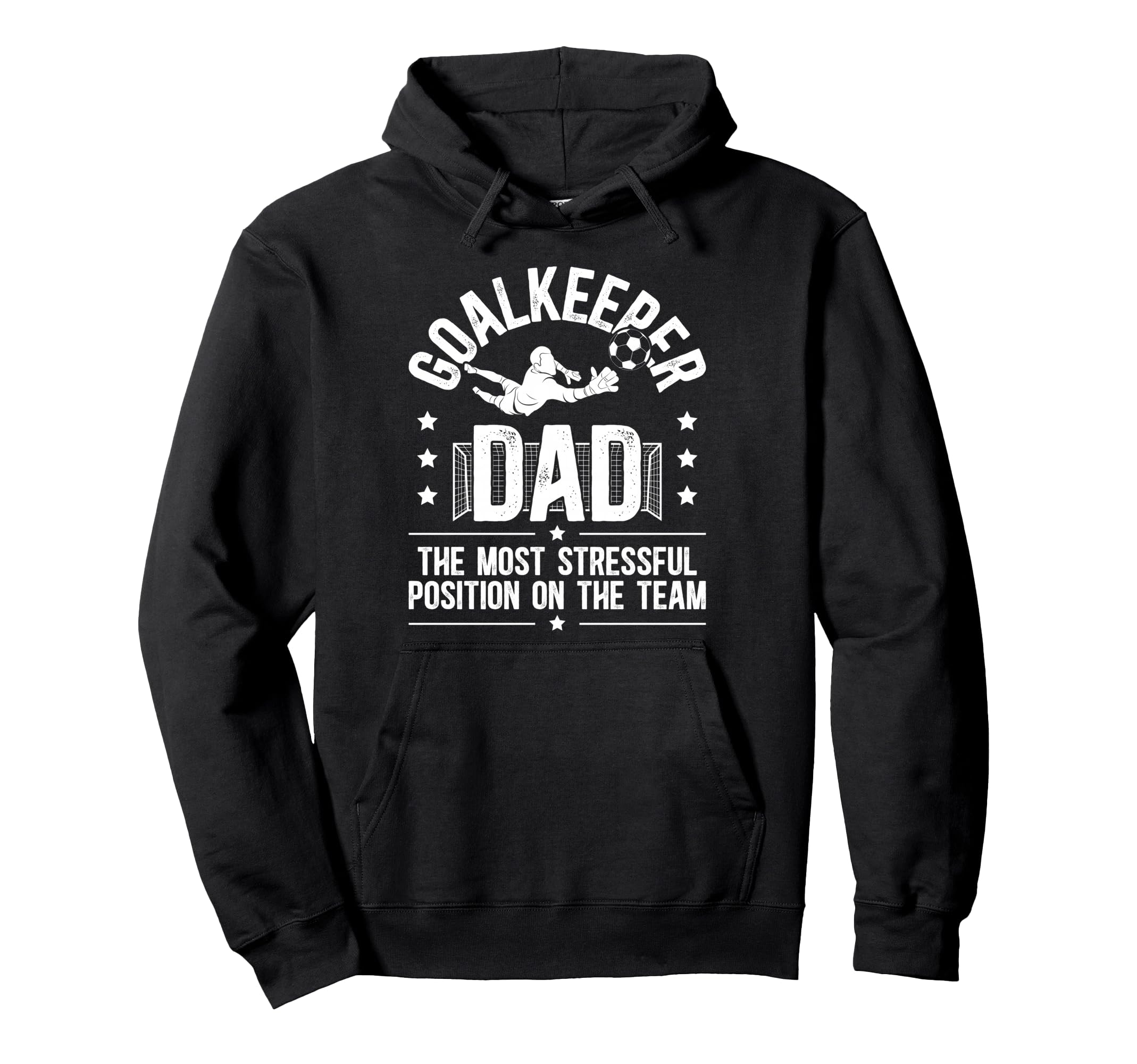 Funny Soccer Goalkeeper Dad Soccer Hoodie - Fun Novelty Design Men Women - T-Shirt, Sweatshirt, Hoodie
