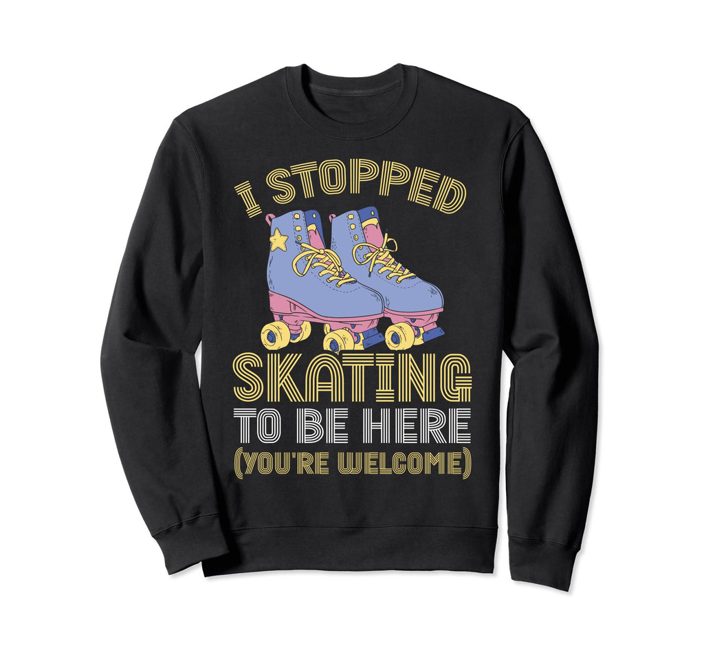 Roller Skating I Stopped Skating To Sweatshirt - Aesthetic Graphic Unisex - T-Shirt, Sweatshirt, Hoodie