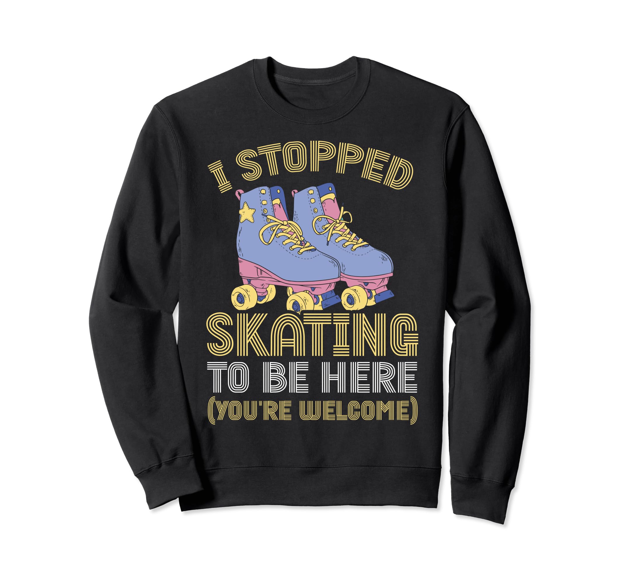 Roller Skating I Stopped Skating To Sweatshirt - Aesthetic Graphic Unisex - T-Shirt, Sweatshirt, Hoodie