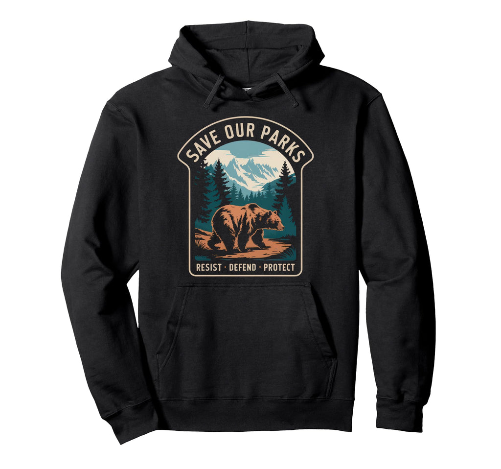 Save Our Parks Protect National Park Hoodie - Fun Novelty Design for Adults - T-Shirt, Sweatshirt, Hoodie