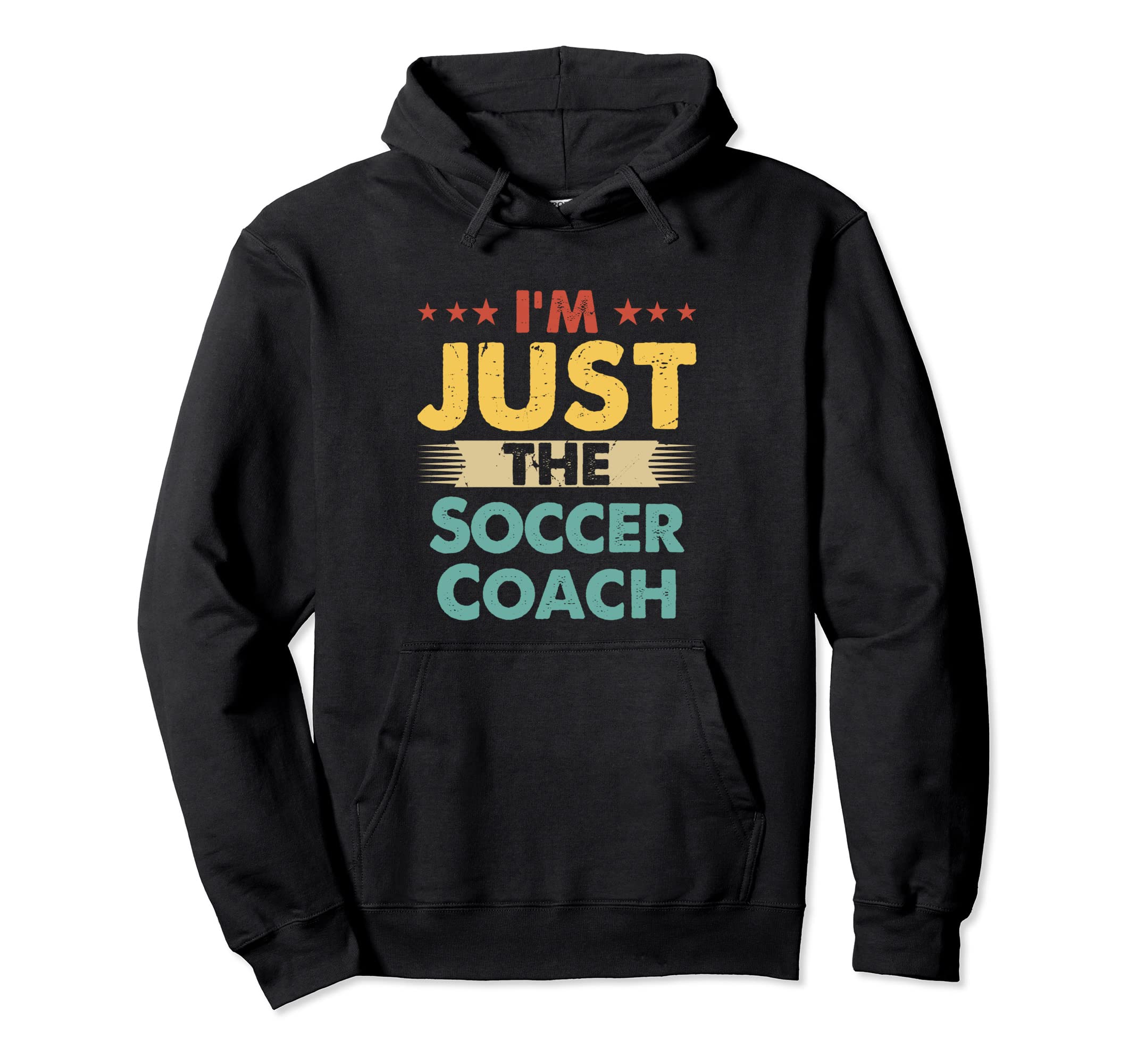 Soccer Coach Job Im Just Soccer Coach Hoodie - Custom Art Print Unisex - T-Shirt, Sweatshirt, Hoodie