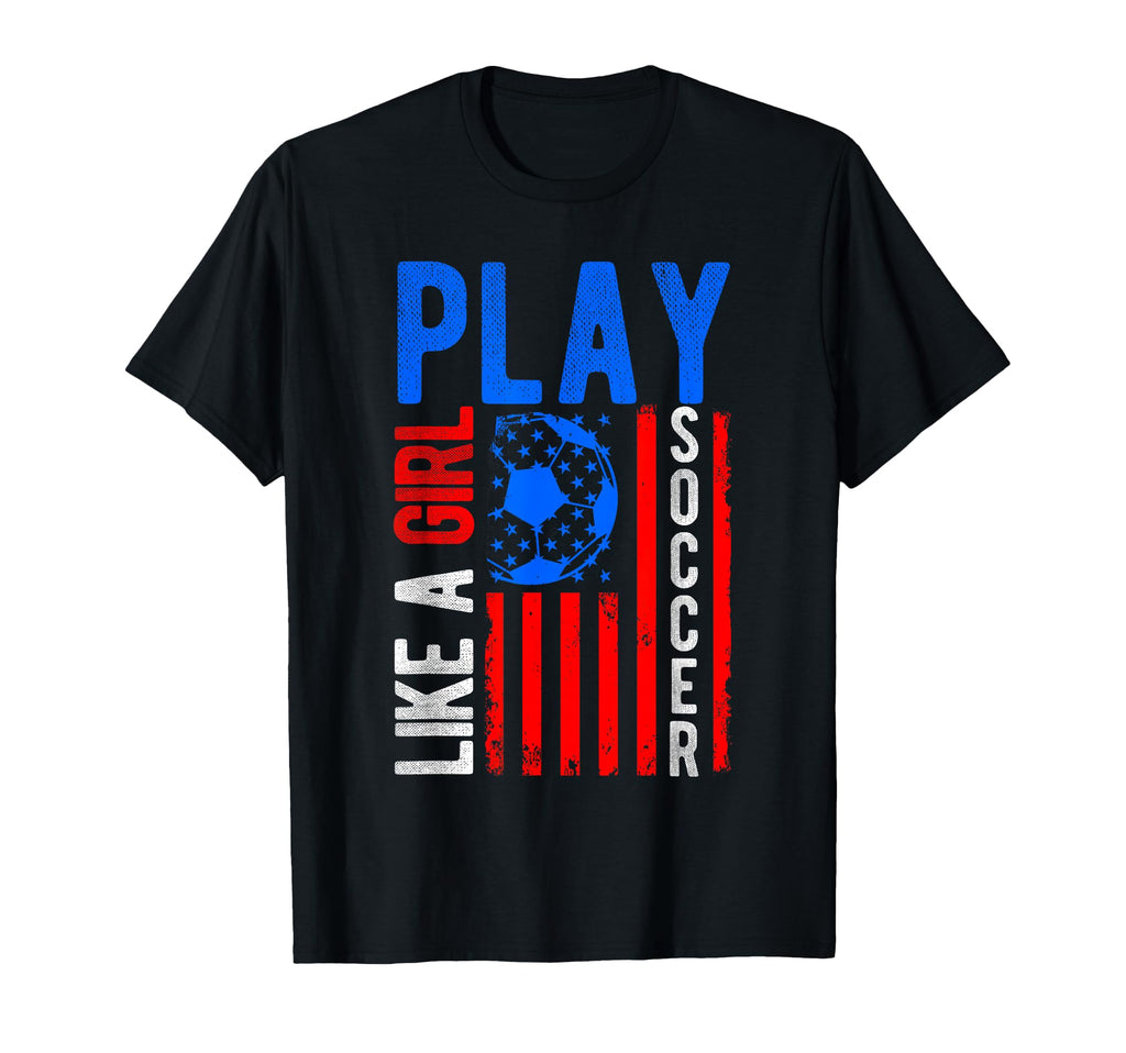 Play Like Soccer T-Shirt - Novelty Apparel Men Women - T-Shirt, Sweatshirt, Hoodie